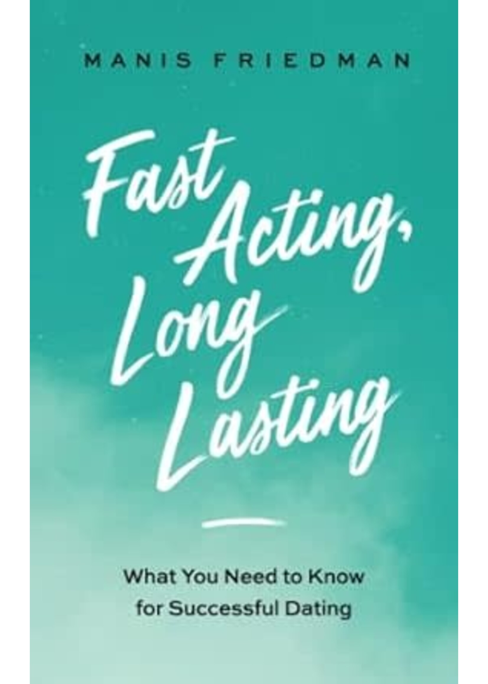 FAST ACTING LONG LASTING - MANIS FRIEDMAN
