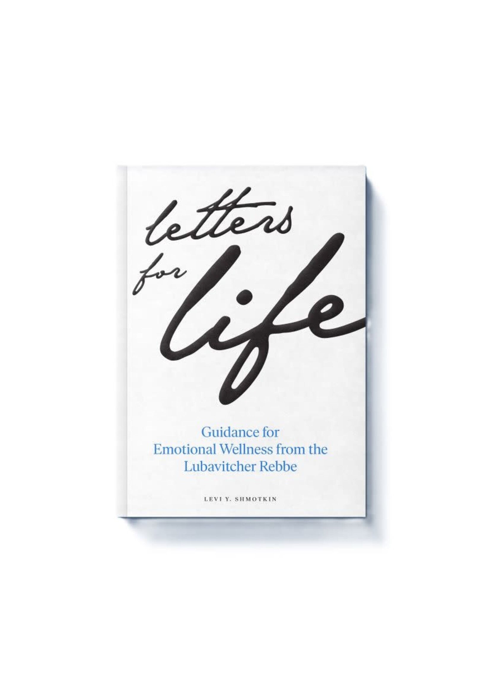 LETTERS FOR LIFE - GUIDANCE FOR EMOTIONAL WELLNESS FROM THE REBBE - PAPERBACK