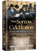 FROM SORROW TO  CELEBRATION - THE THREE WEEKS, TISHAH B'AV AND TU B'AV [ RABBI PASACH J. KROHN]