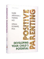 POSITIVE PARENTING - DEVELOPING YOUR CHILD'S POTENTIAL [ABRAHAM J. TWERSKI URSULA SCHWARTS]