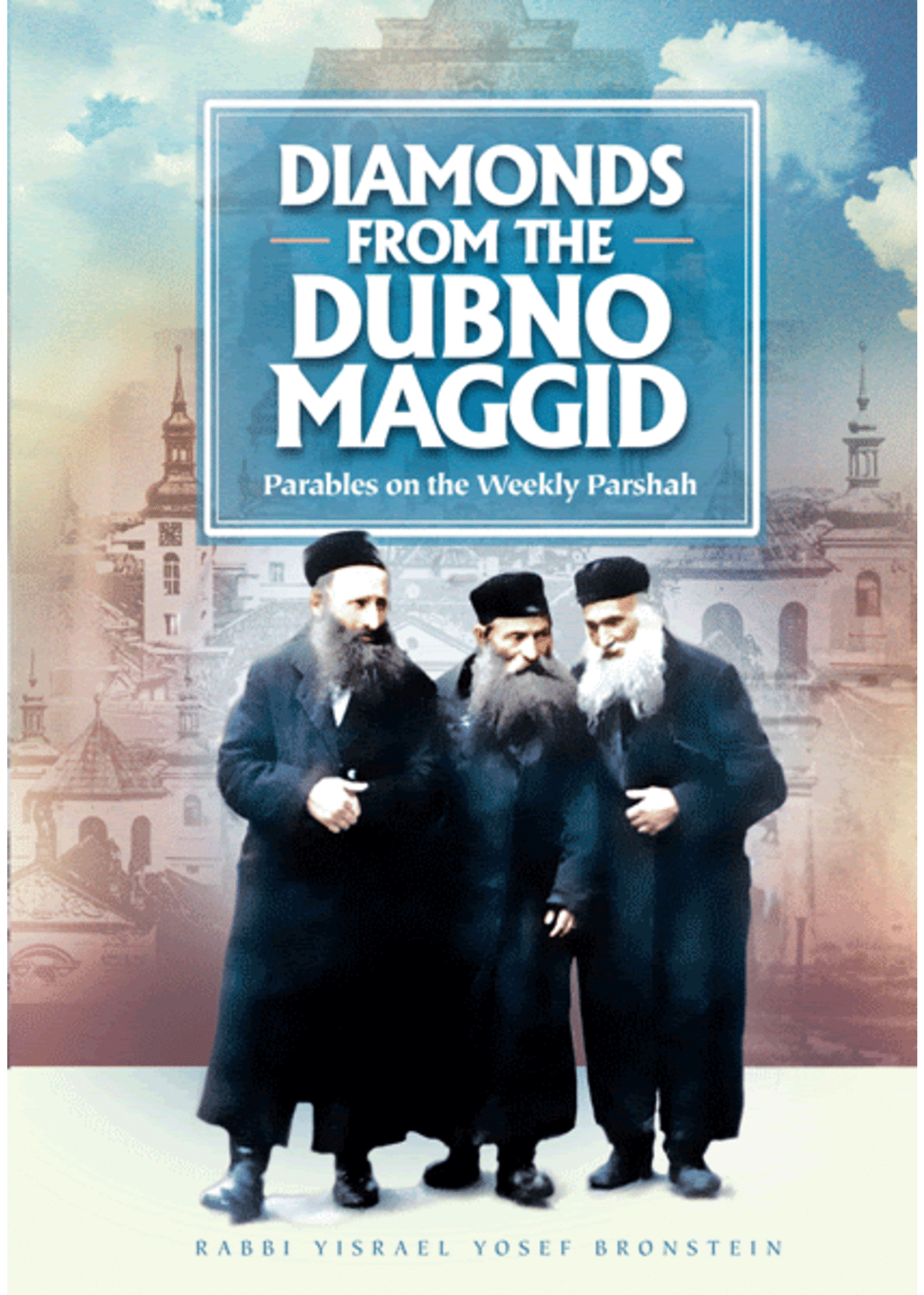 DIAMONDS FROM THE DUBNO MAGGID [YISROEL YOSEF BRONSTEIN]