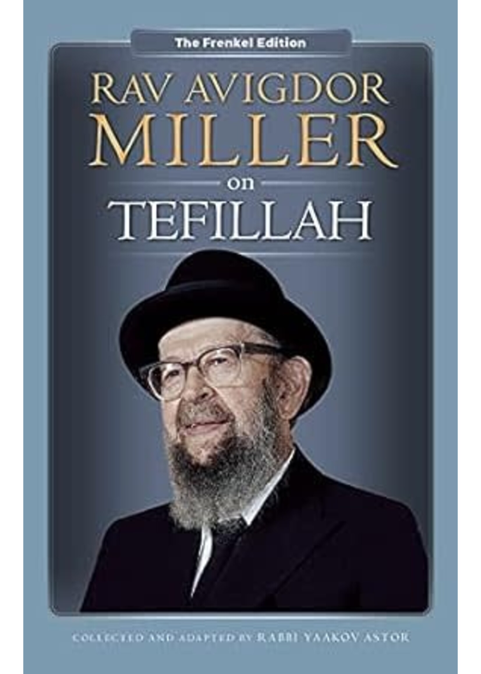 RAV AVIGDOR MILLER ON TEFILLAH