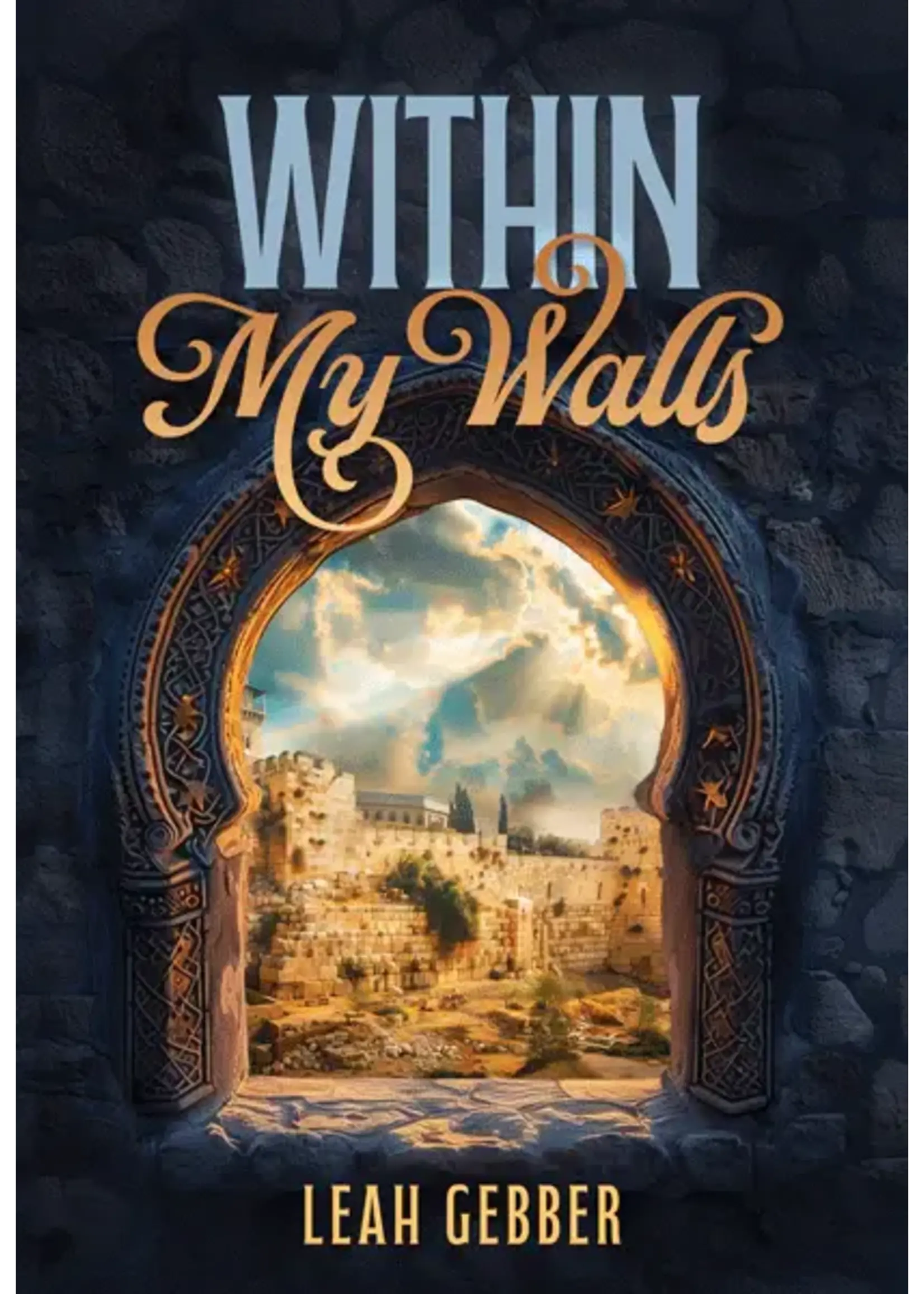 WITHIN MY WALLS - NOVEL - LEAH GEBBER