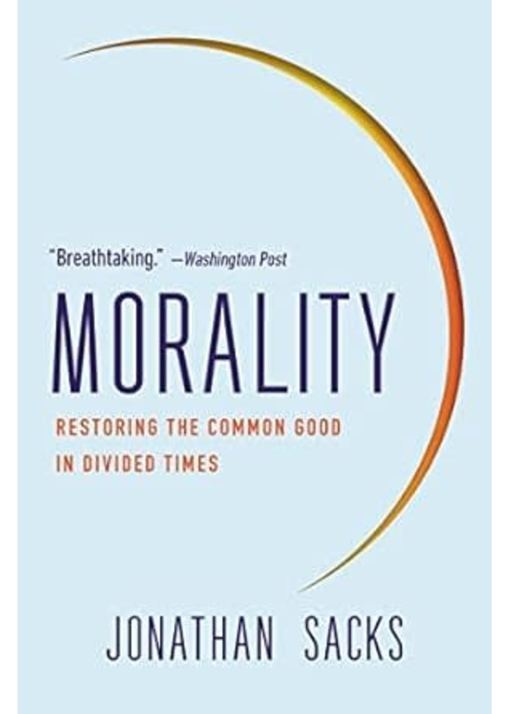 MORALITY - RESTORING THE COMMON GOOD IN DIVIDED TIMES PAPERBACK
