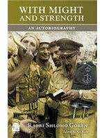 WITH MIGHT AND STRENGTH - THE AUTOBIOGRAPHY OR RABBI SHLOMO GOREN