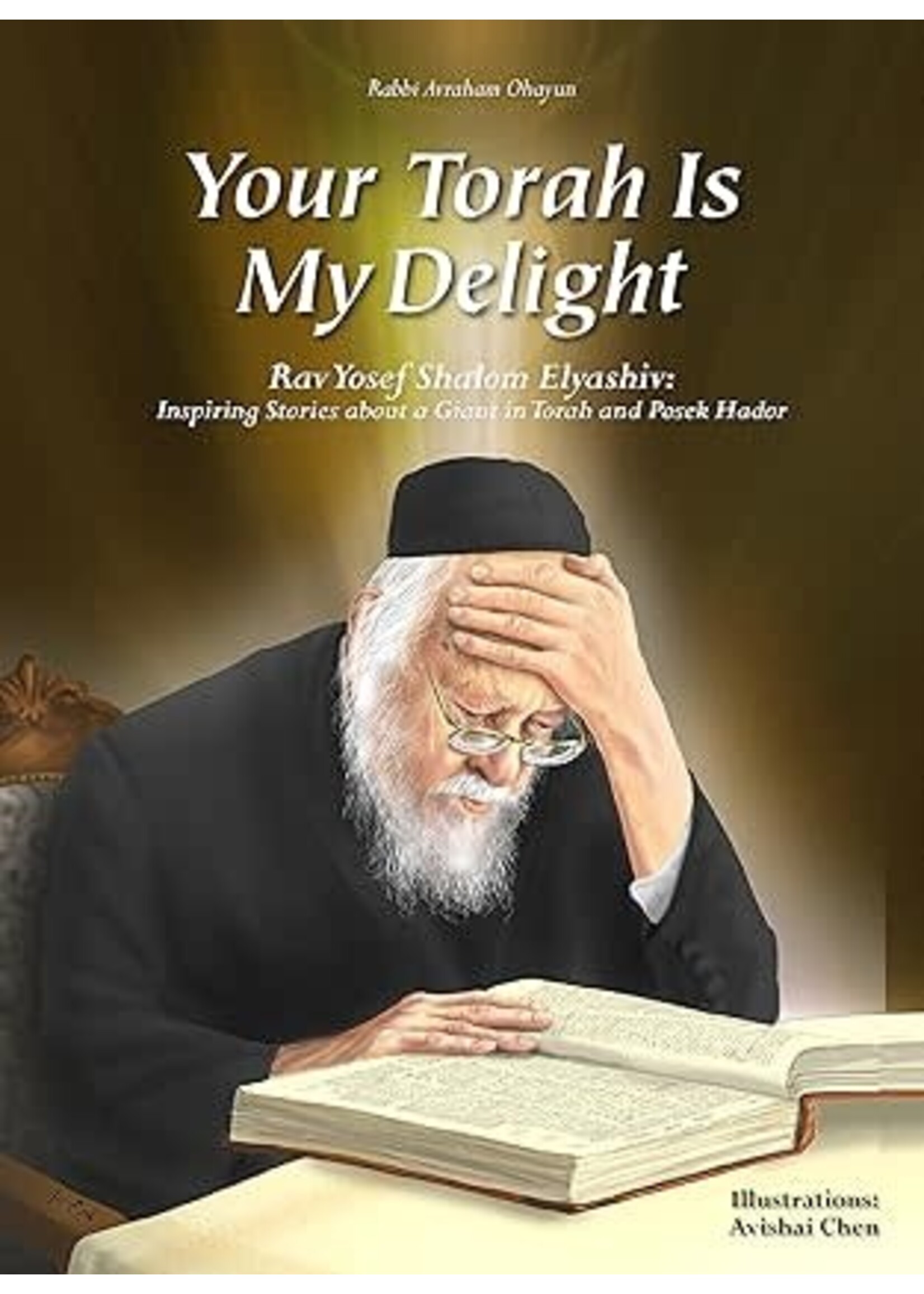 YOUR TORAH IS MY DELIGHT - RAV YOSEF SHALOM ELYASHIV ZT"L