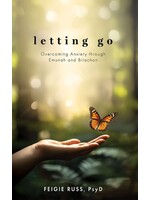 LETTING GO - OVERCOMING ANXIETY THROUGH EMUNAH AND BITACHON