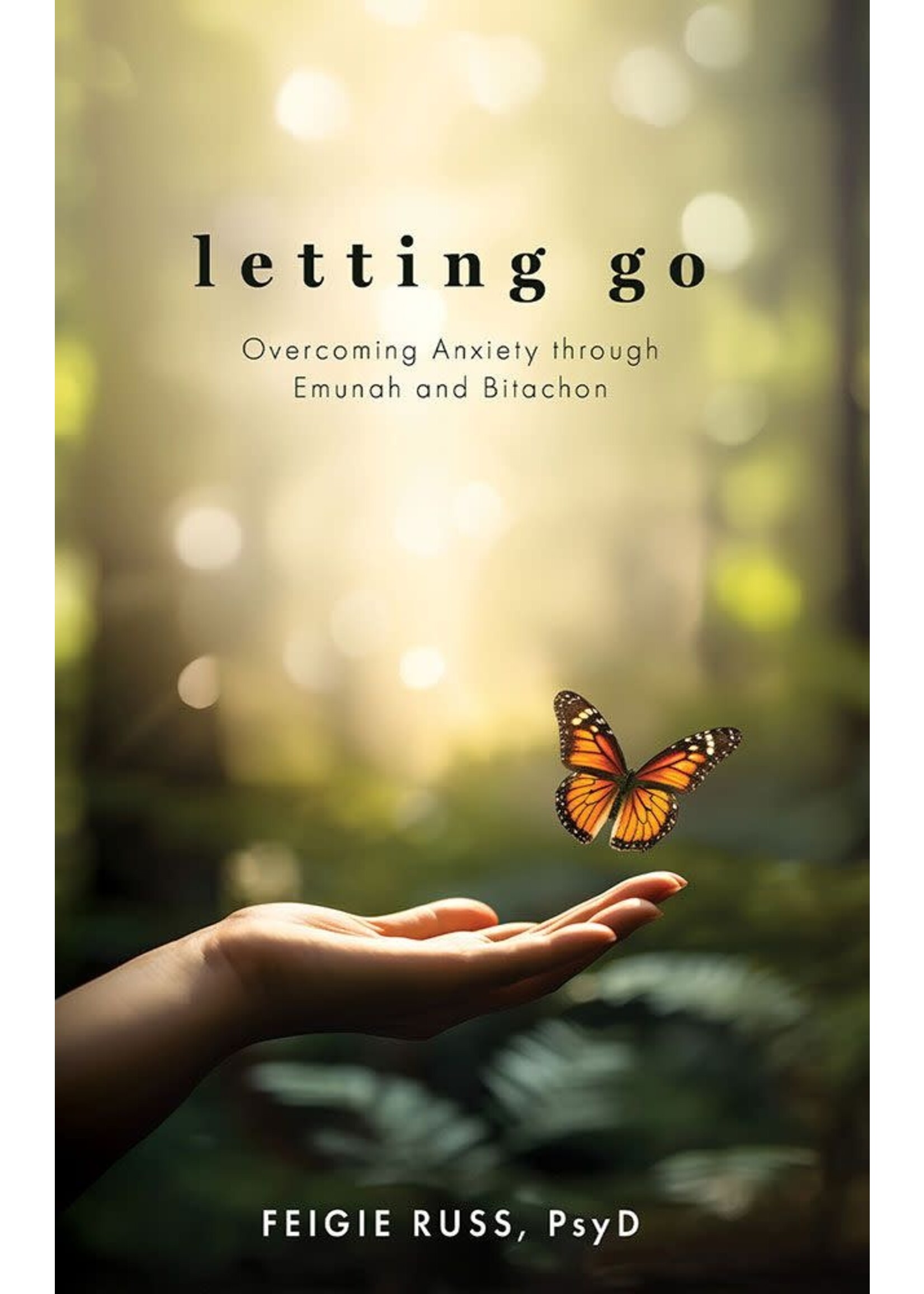 LETTING GO - OVERCOMING ANXIETY THROUGH EMUNAH AND BITACHON