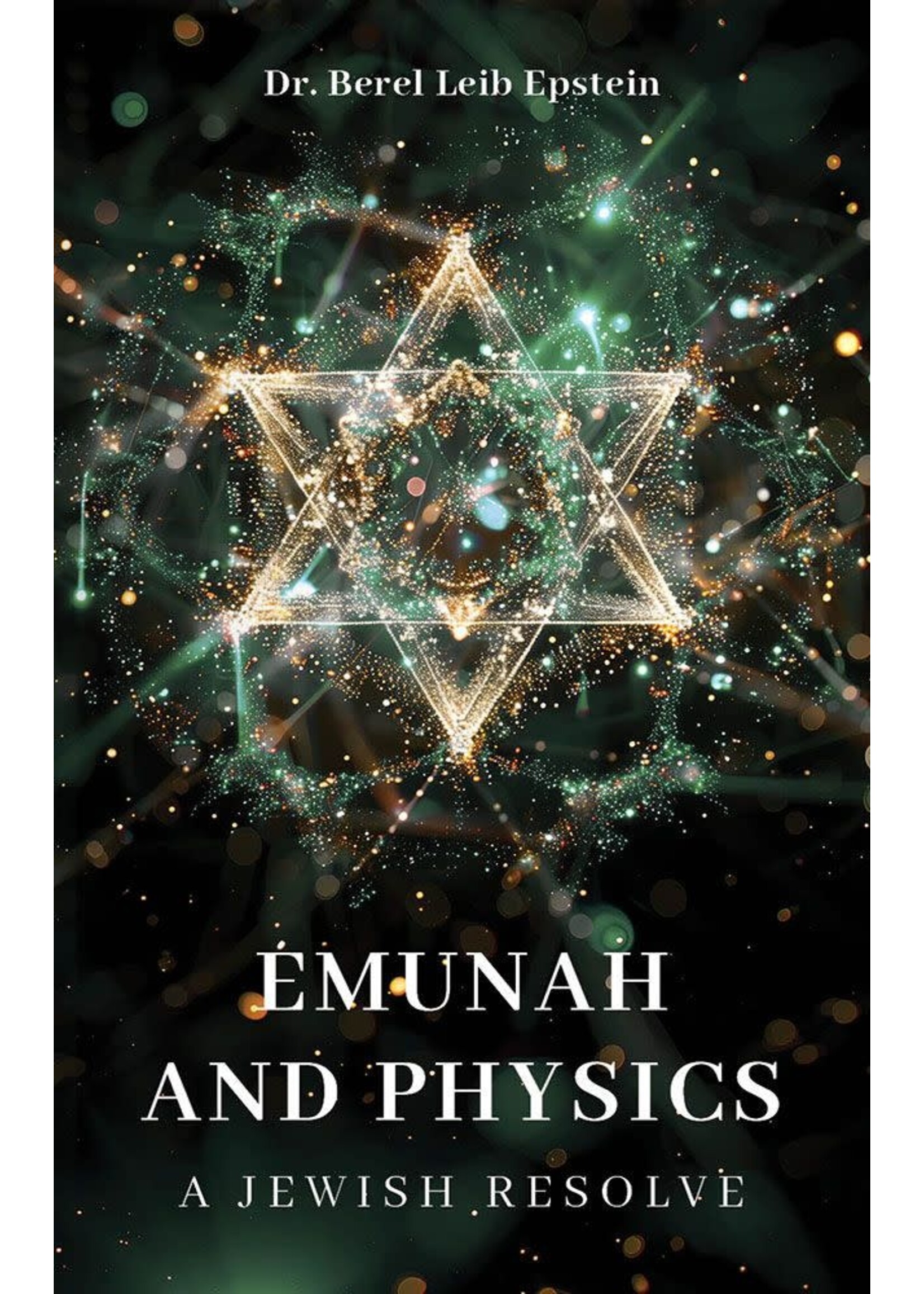EMUNAH AND PHYSICS - A JEWISH RESOLVE