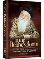 IN THE REBBE'S ROOM - THE IMREI CHAIM OF VIZHNITZ