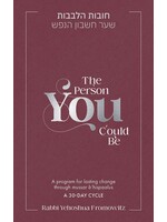 THE PERSON YOU COULD BE - A PROGRAM FOR LASTING CHANGE THROUGH MUSSAR B'HISPAALUS A 30 DAY CYCLE