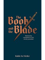 THE BOOK AND THE BLADE - Illuminating expositions on the weekly Parashah