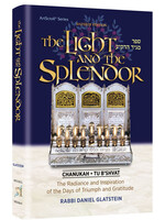 THE LIGHT AND THE SPLENDOR CHANUKAH - TU B'SHVAT