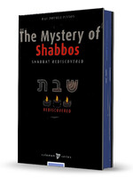 THE MYSTERY OF SHABBOS: SHABBAT REDISCOVERED - RAV DOVBER PINSON