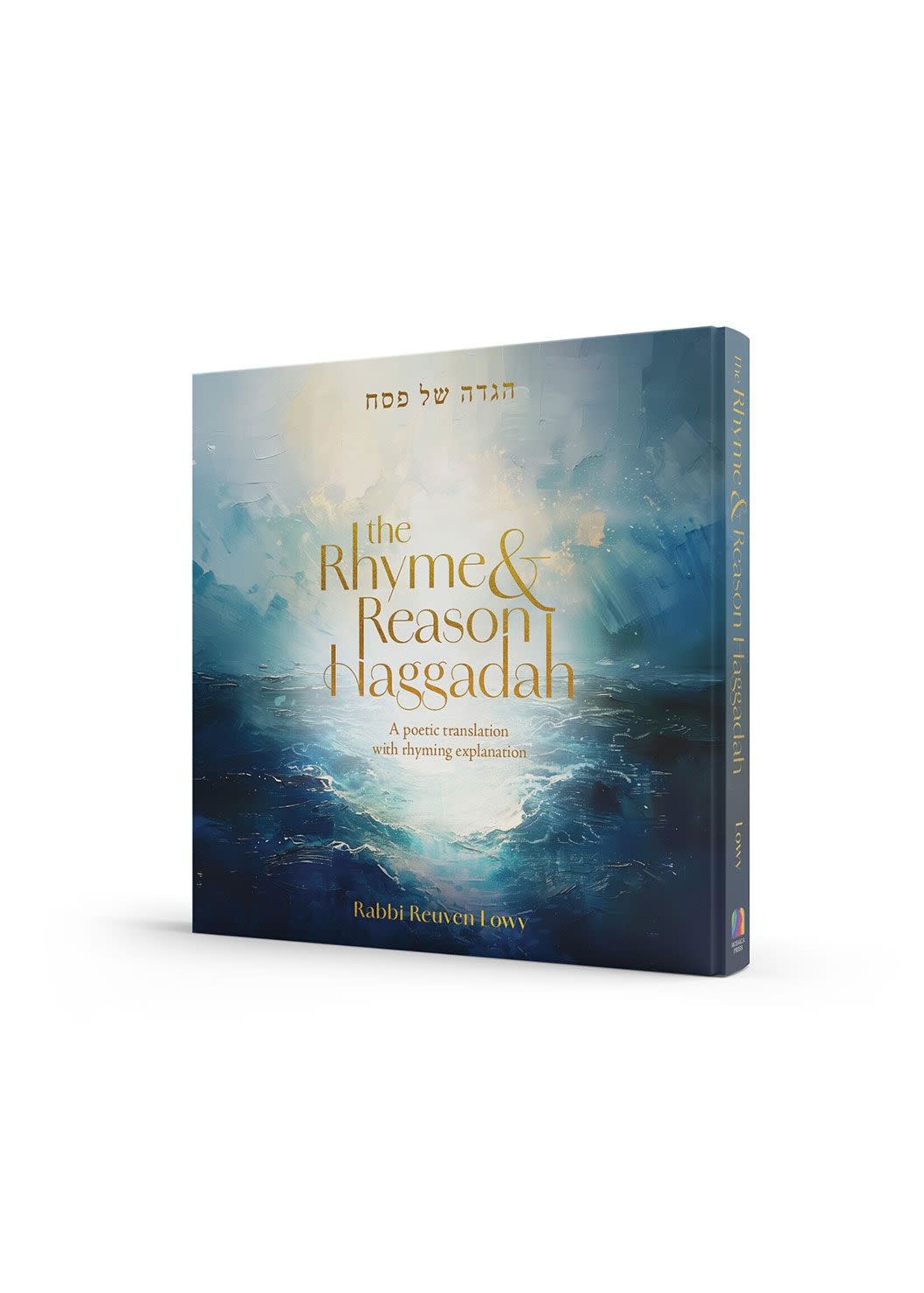 THE RHYME AND REASON HAGGADAH - A POETIC TRANSLATION WITH RHYMING EXPLANATION