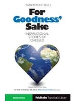 FOR GOODNESS SAKE - INSPIRATIONAL STORIES OF CHESSED - PAPERBACK