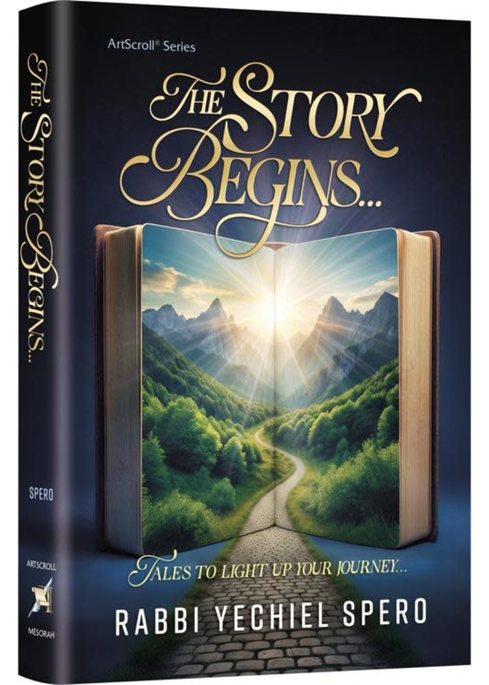 THE STORY BEGINS...TALES TO LIGHT UP YOUR JOURNEY - YECHEIL SPERO