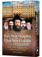 THE RAV MEIR SHAPIRO AND CHACHMEI LUBLIN HAGGADAH - DOV WELLER