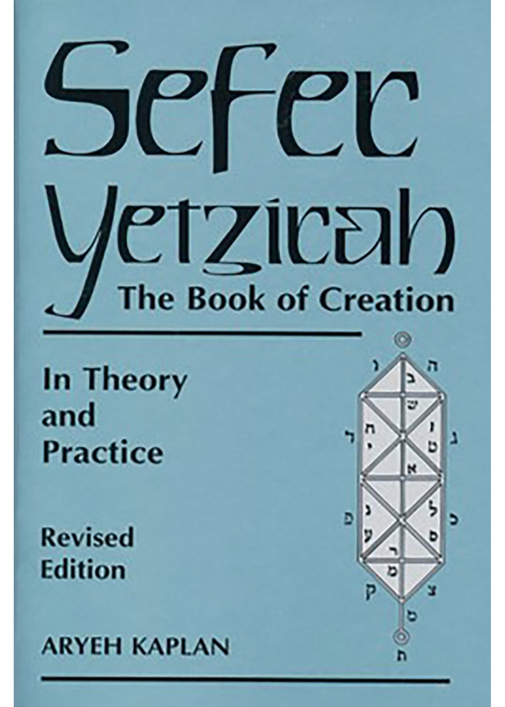 SEFER YETZIRAH BOOK OF CREATION IN THEORY AND PRACTICE - ARYEH KAPLAN