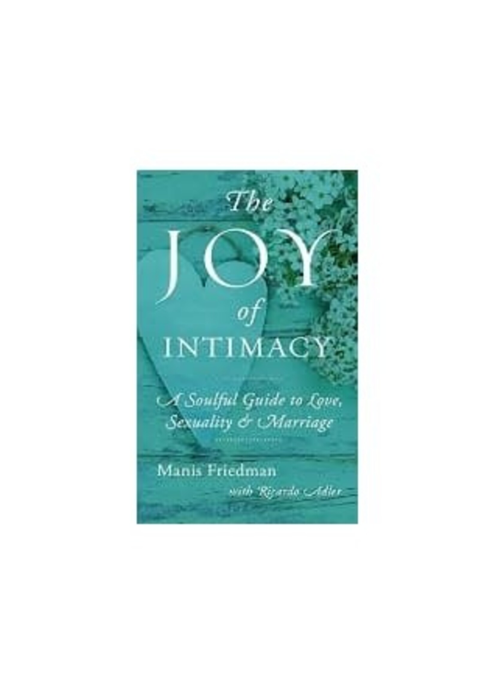 THE JOY OF INTIMACY [MANIS FRIEDMAN]