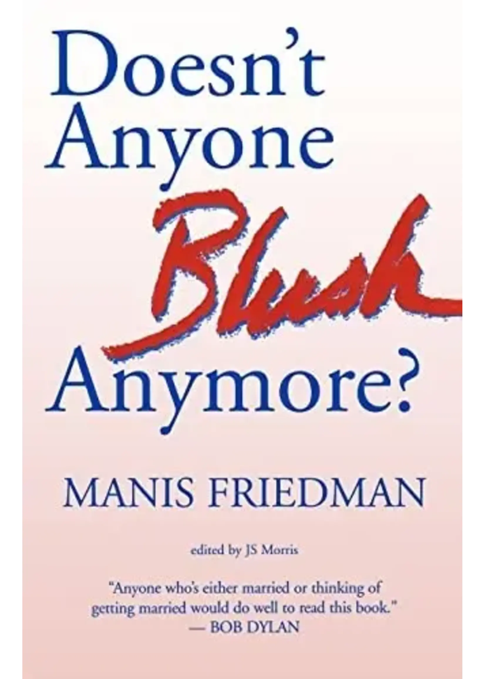 DOESN'T ANYONE BLUSH ANYMORE? [MANIS FRIEDMAN]