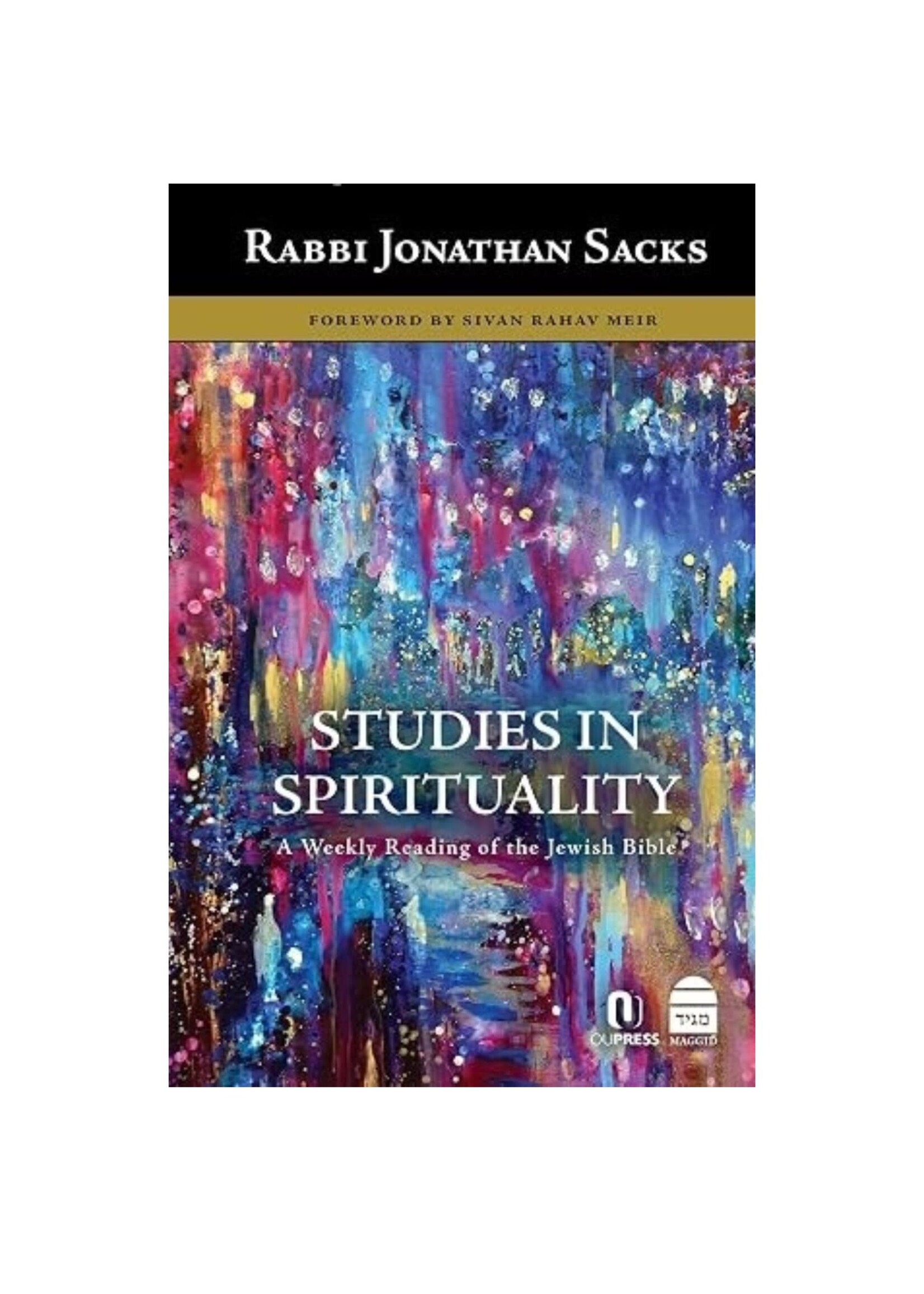 STUDIES IN SPIRITUALITY - A WEEKLY READING OF THE JEWISH BIBLE [JONATHAN SACKS]