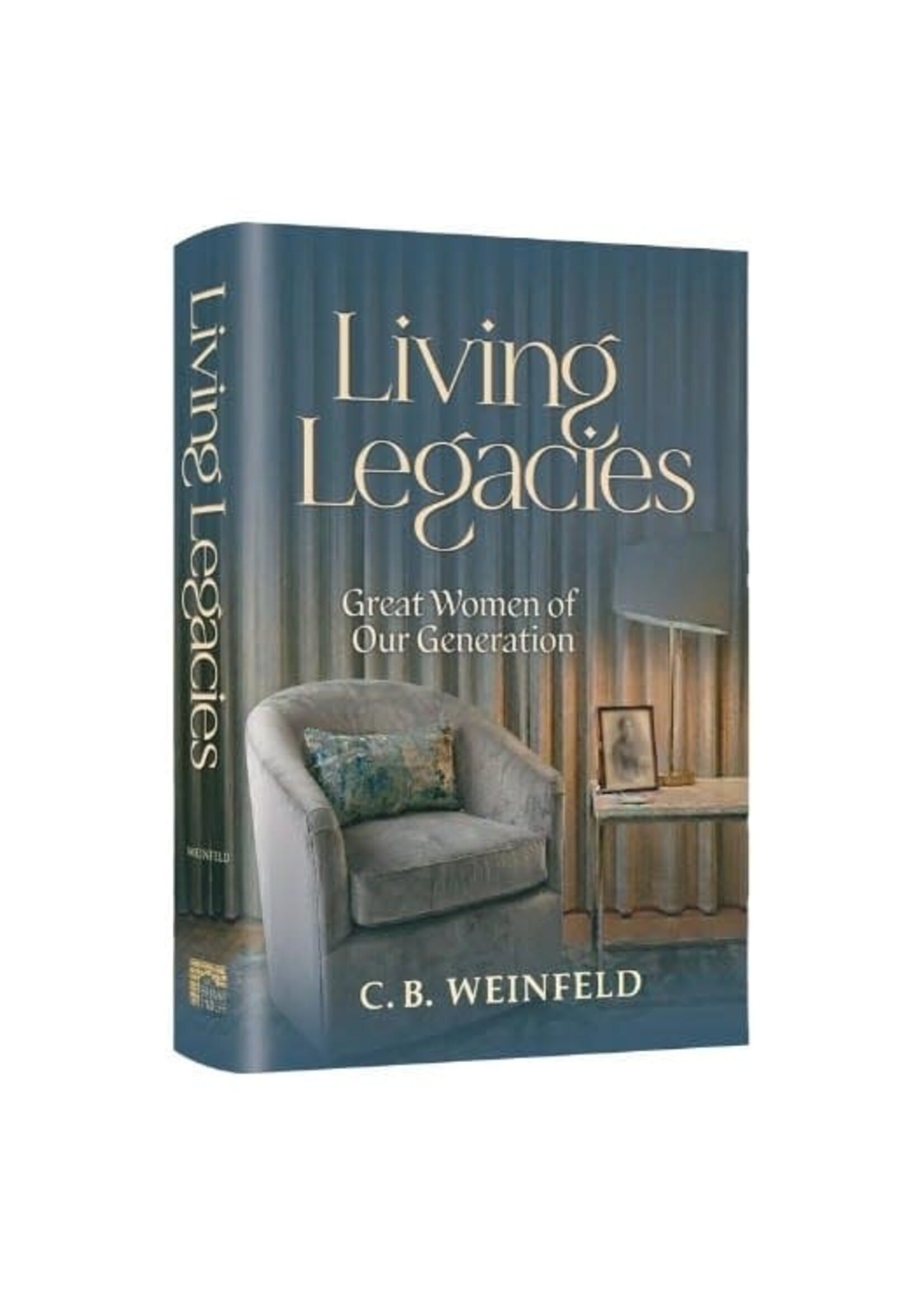 LIVING LEGACIES - GREAT WOMEN OF OUR GENERATION [C.B. WEINFELD]