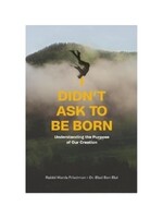 I DIDN'T ASK TO BE BORN [MANIS FRIEDMAN]