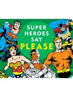 DC SUPER HEROES HEROES SAY PLEASE BOARD BOOK