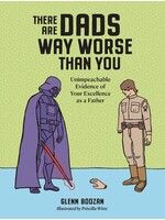 WORKMAN PUBLISHING THERE ARE DADS WAY WORSE THAN YOU HC