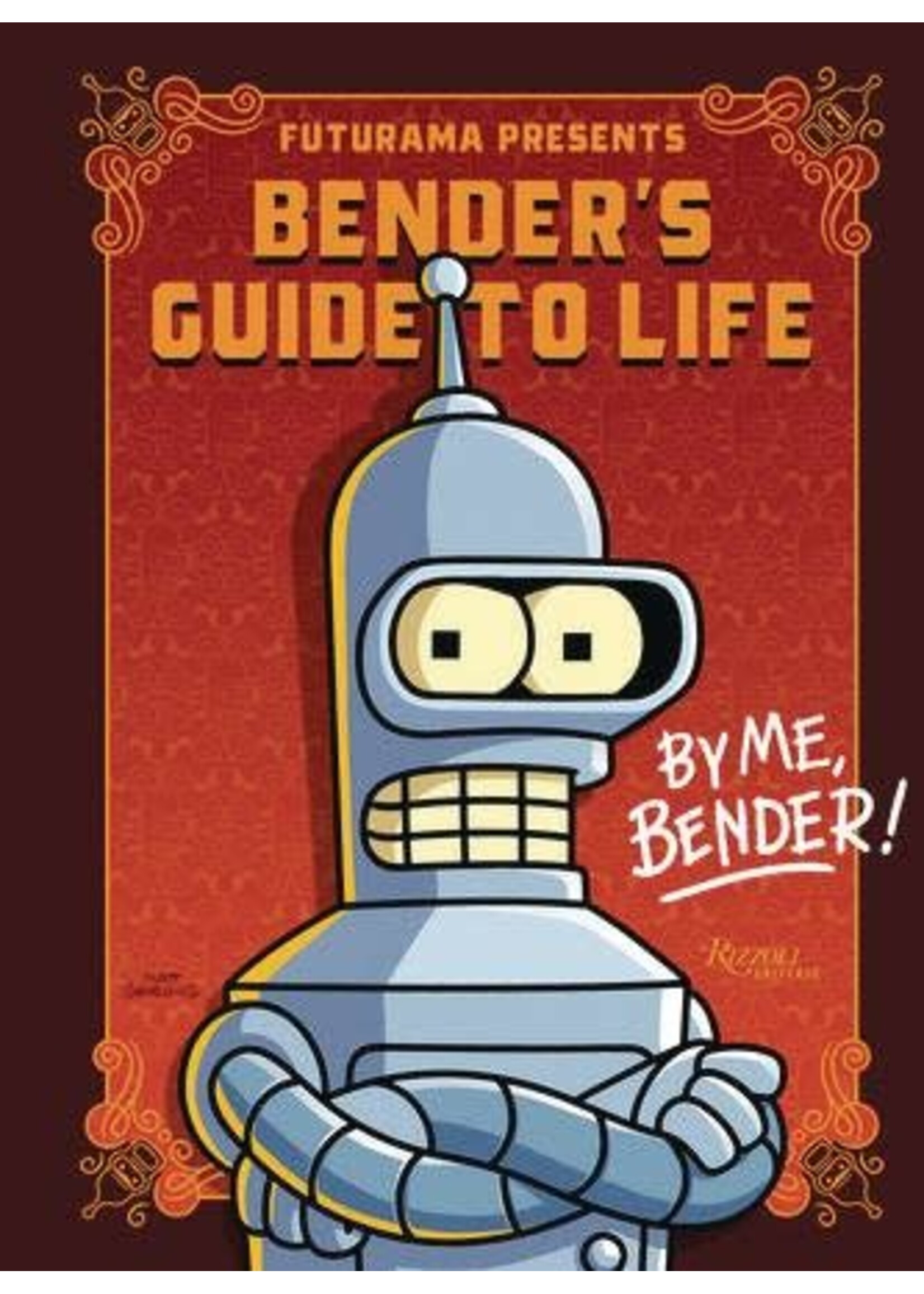 RIZZOLI FUTURAMA PRESENTS BENDERS GUIDE TO LIFE HC