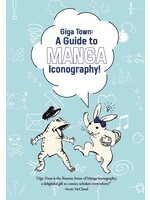 UDON ENTERTAINMENT INC GIGA TOWN GUIDE TO MANGA ICONGRAPHY TP