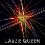 Laser Queen, Saturday, July 1 | 5 pm