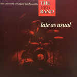 Calgary The University Of Calgary Jazz Ensemble – Late As Usual (VG)