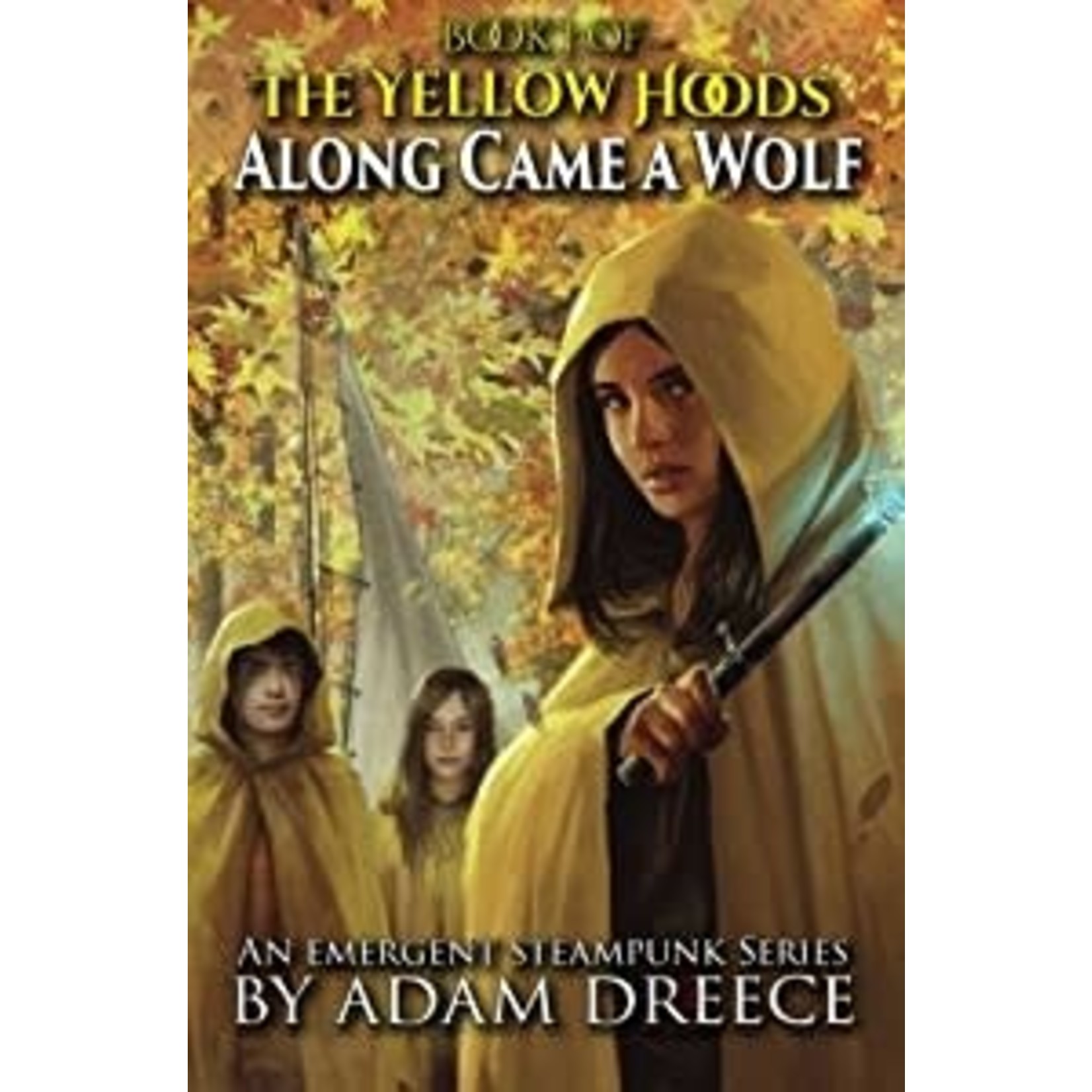 Adam Dreece Dreece, Adam - Along Came a Wolf (The Yellow Hoods #1) SIGNED