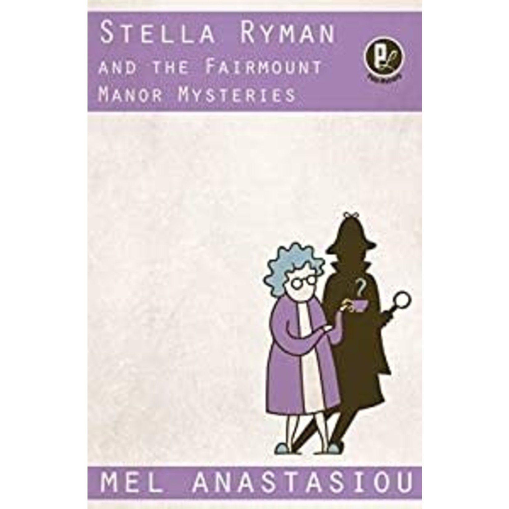 Anastasiou, Mel Anastasiou, Mel - Stella Ryman and the Fairmount Manor Mysteries