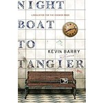 Barry, Kevin Barry, Kevin - Night Boat to Tangier (Hardcover)