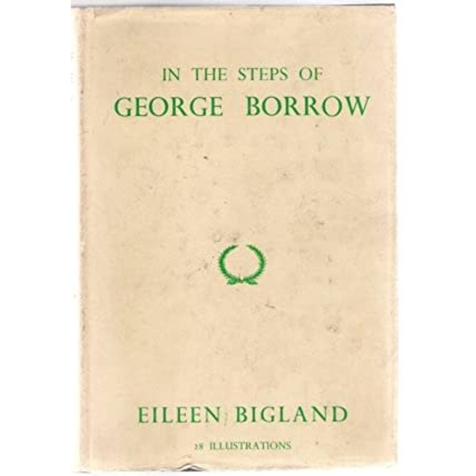 Bigland, Eileen Bigland, Eileen (920) - In the Steps of George Borrow (HC, 1st Edition)