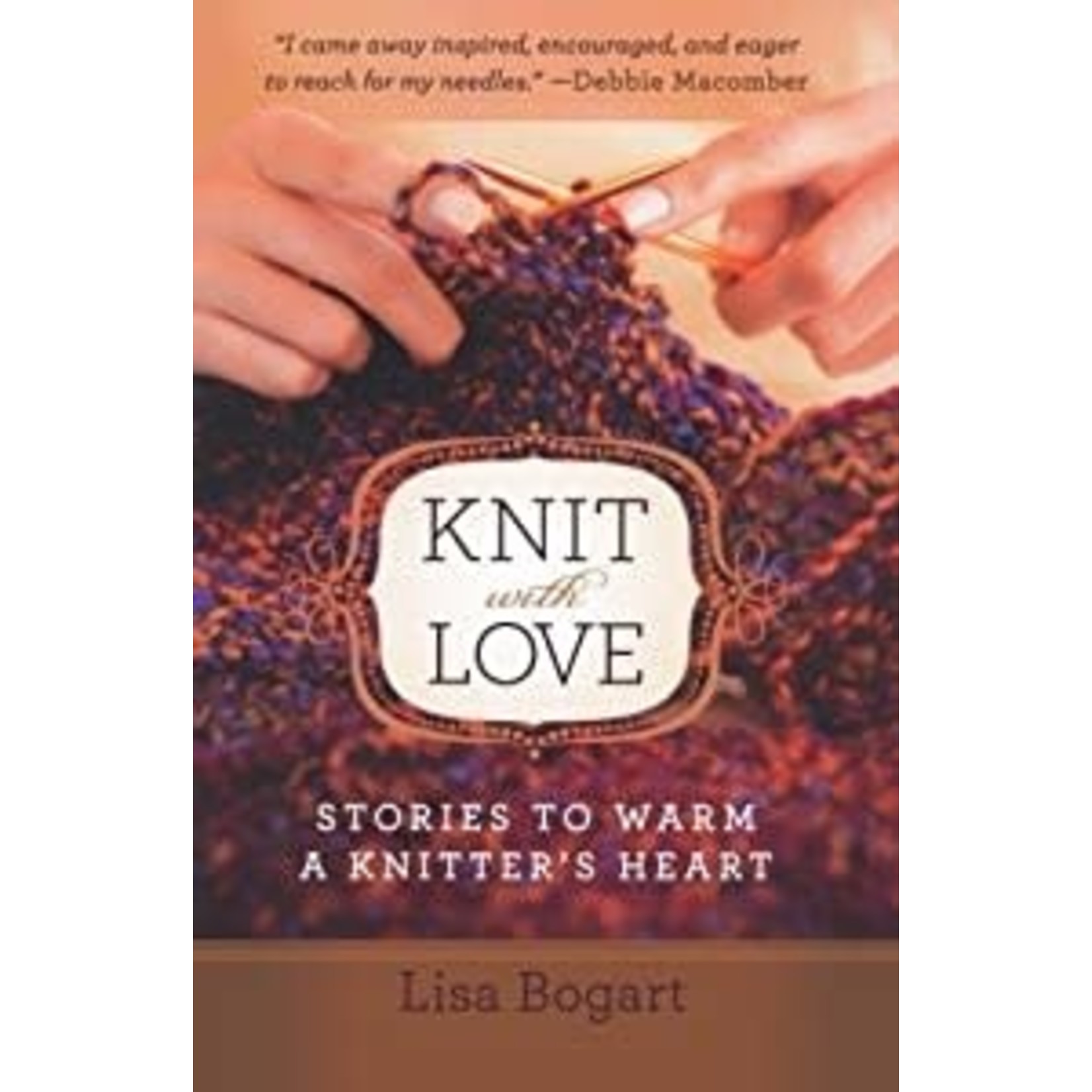 Bogart, Lisa Bogart, Lisa (242) - Knit with Love: Stories to Warm a Knitter's Heart