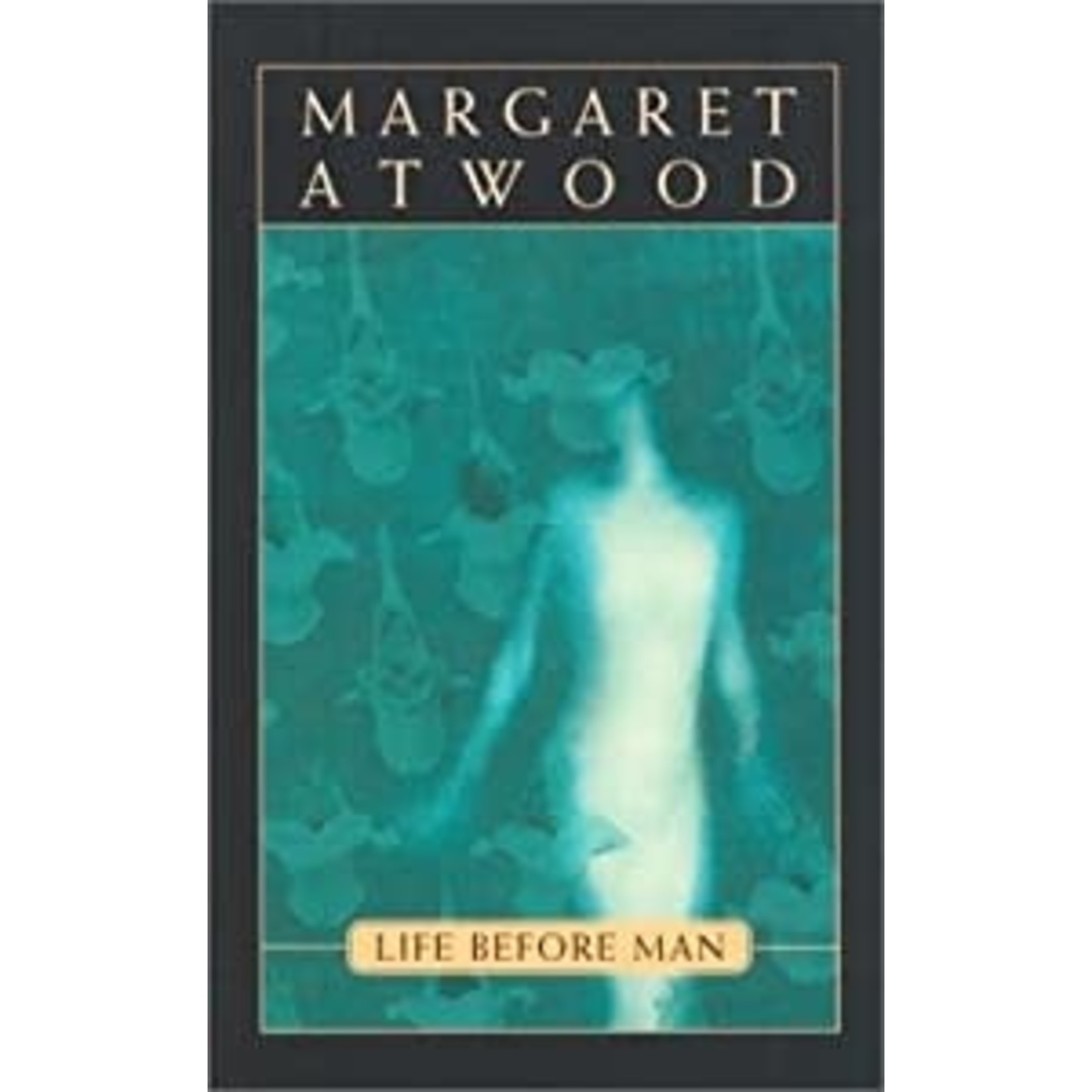 Atwood, Margaret Atwood, Margaret - Life Before Man