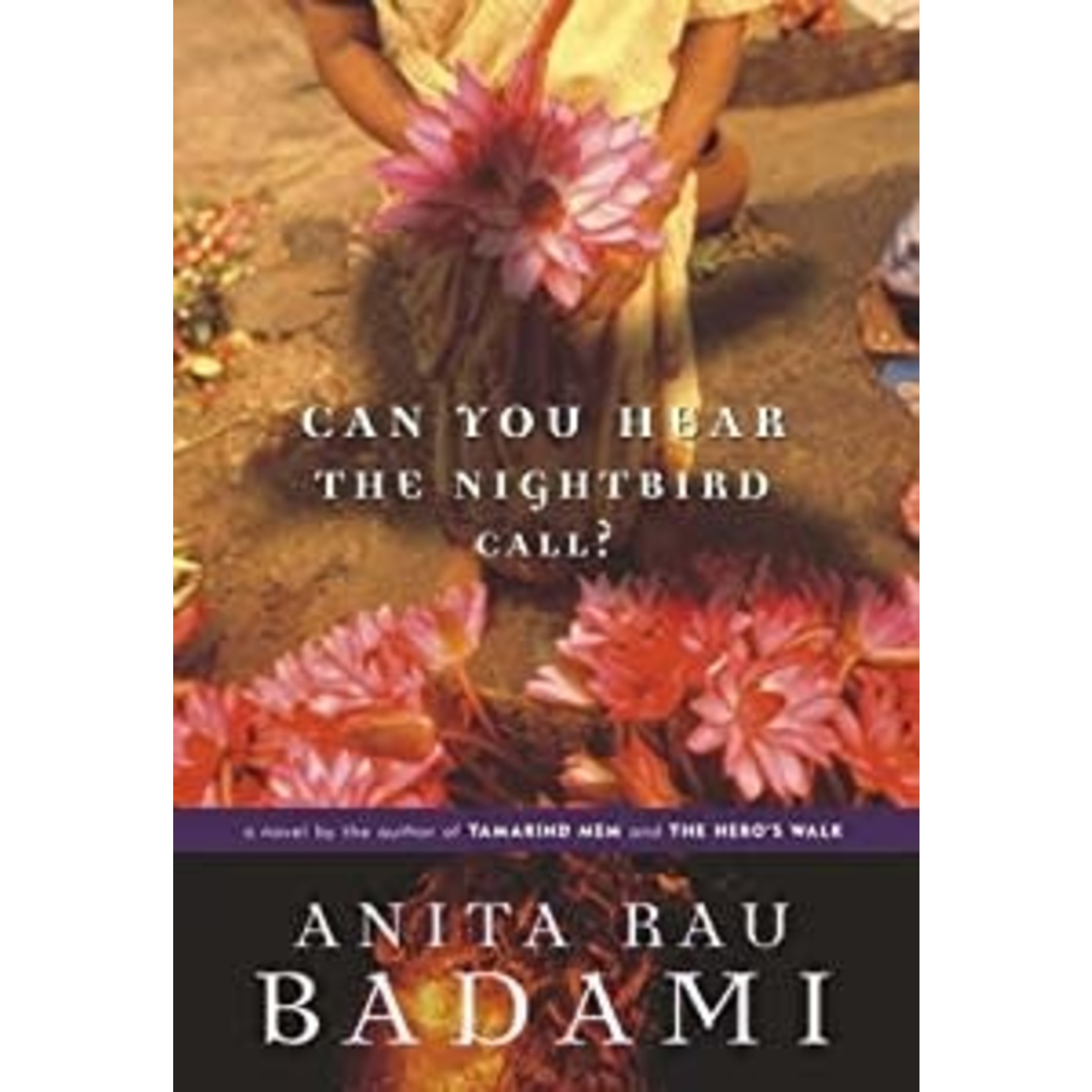 Badami, Anita Rau Badami, Anita Rau (FI) - Can You Hear the Nightbird Call? (HC)