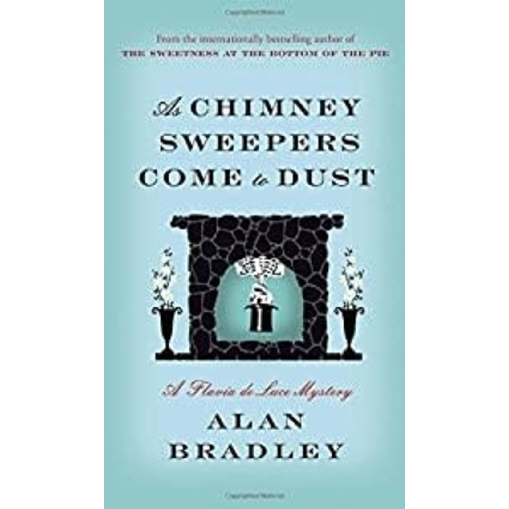 Bradley, Alan Bradley, Alan - As Chimney Sweepers Come to Dust (Flavia de Luce #7)