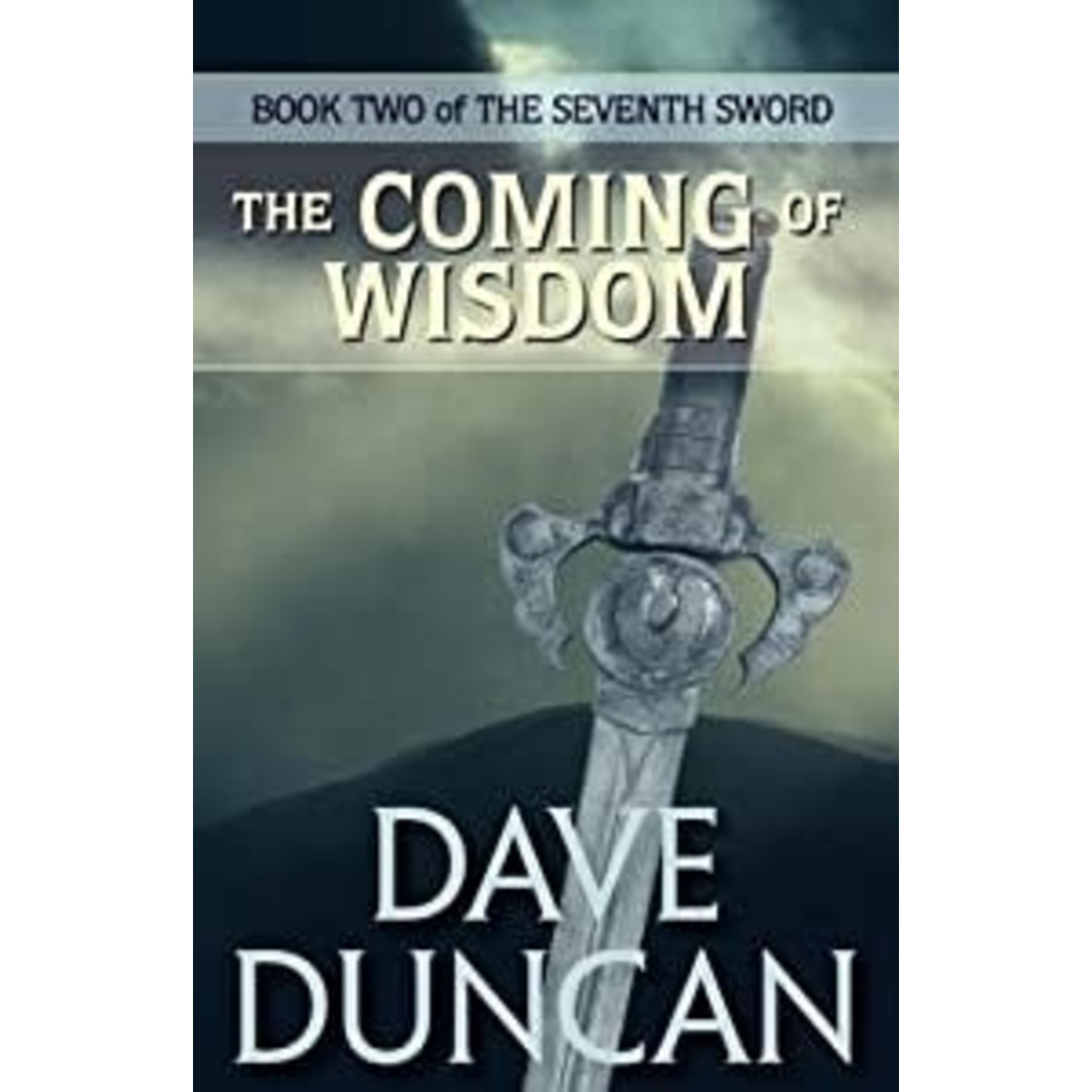 Duncan, Dave Duncan, Dave - The Coming of Wisdom (Book Two of  The Seventh Sword)