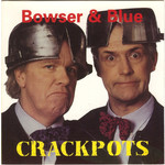 Bowser & Blue - Crackpots (CD)