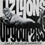 Liz Lyons – Up Your Ass - Live At The Club Morocco (G)