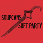 Soupcans – Soft Party (SEALED, Telephone Explosion Records – 037, 2015)