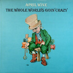 April Wine April Wine ‎– The Whole World's Goin' Crazy (G+, 1976, LP, Aquarius Records – AQR 510)