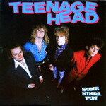 Teenage Head – Some Kinda Fun (VG, LP, Attic – LAT 1124, 1982)