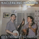 Maclean And Maclean Maclean And Maclean – Suck Their Way To The Top / Take The 'O' Out Of Country (VG, 1980, LP, El Mocambo – ELMO 754)