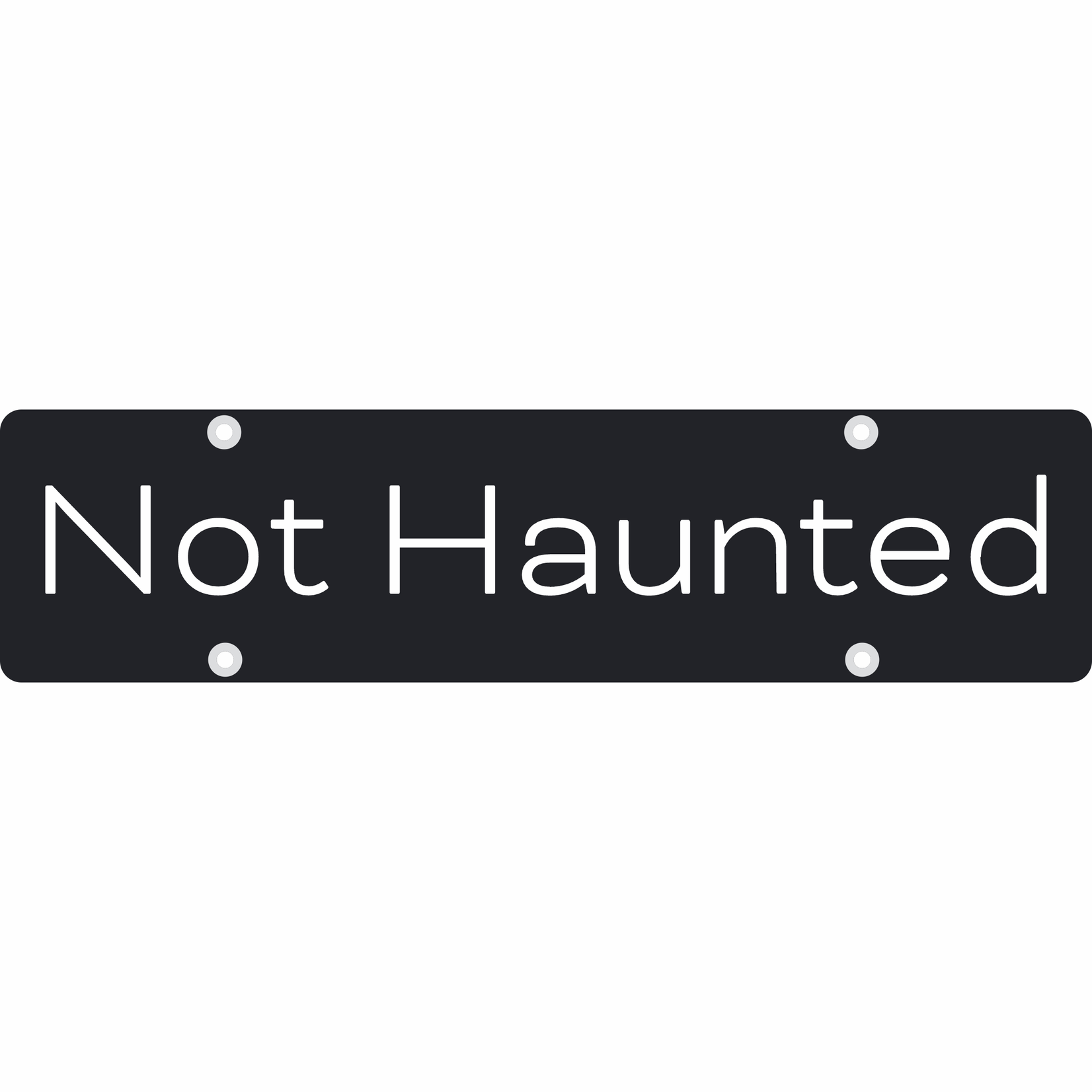 24" x 6" - Not Haunted